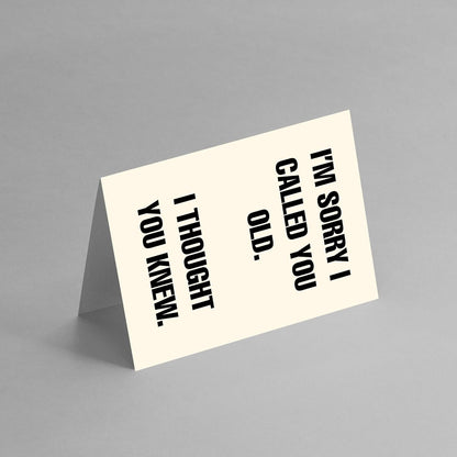 I'm sorry I called you old. - Funny Birthday Card