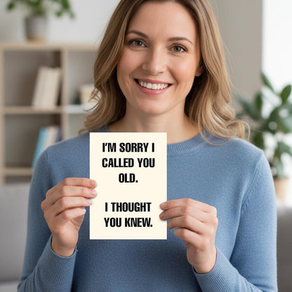 I'm sorry I called you old. - Funny Birthday Card