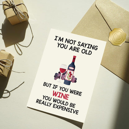 I'M NOT SAYING YOU ARE OLD - Funny Birthday Card